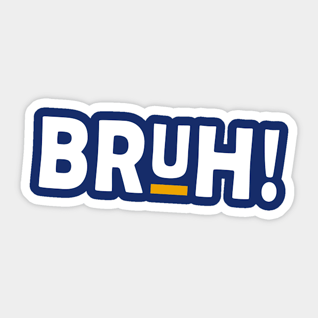 BRUH! T-Shirt (White Imprint) Sticker by Pierson Promotional